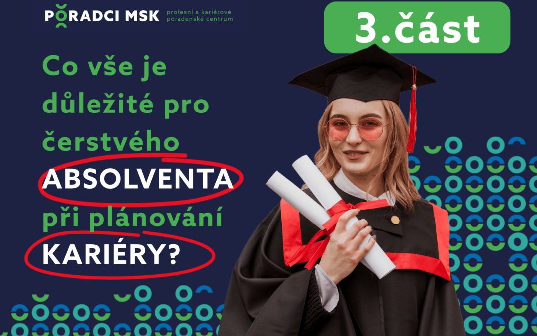 Co vše je důležité pro čerstvého absolventa při plánování kariéry? 3. čast